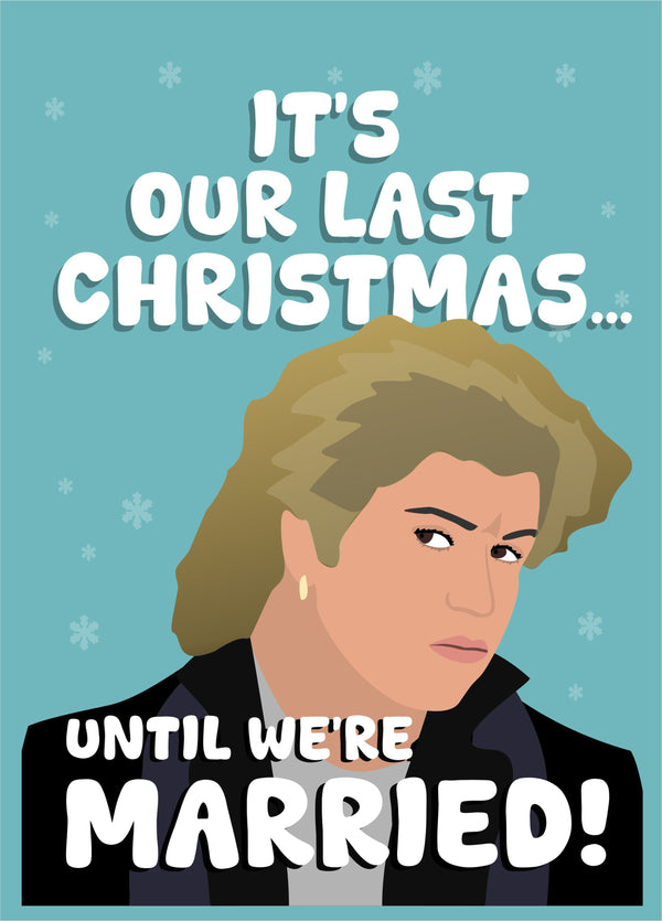 It's Our Last Christmas... Until We're Married!