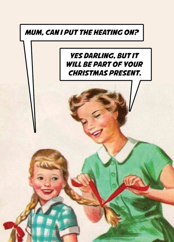 Mum, Can I Put The Heating On? Card