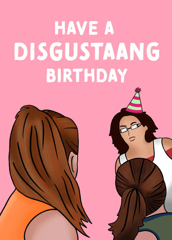 Have A Disgustaang Birthday! Card