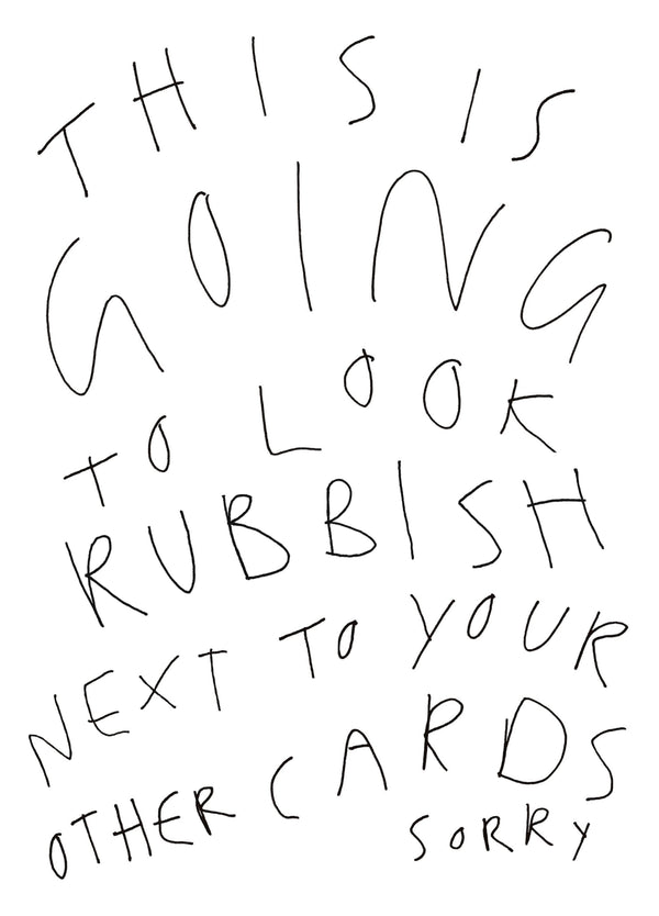 This Is Going To Look Rubbish Card