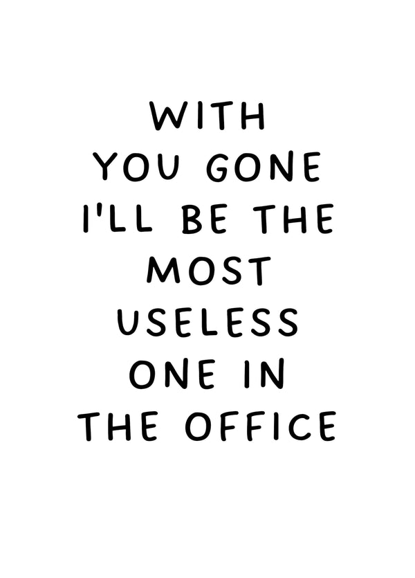 I'll Be The Most Useless One In The Office Card