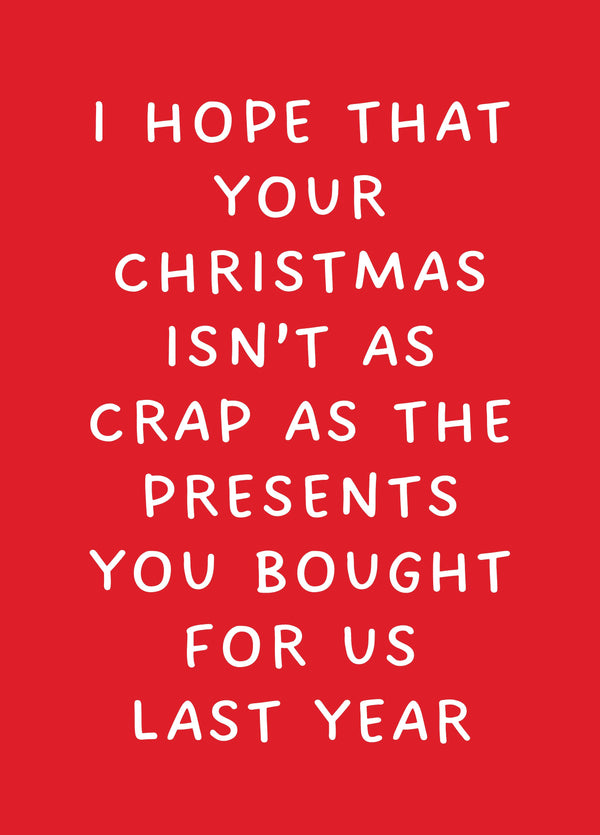 I Hope Your Christmas Isn't As Crap As... Card