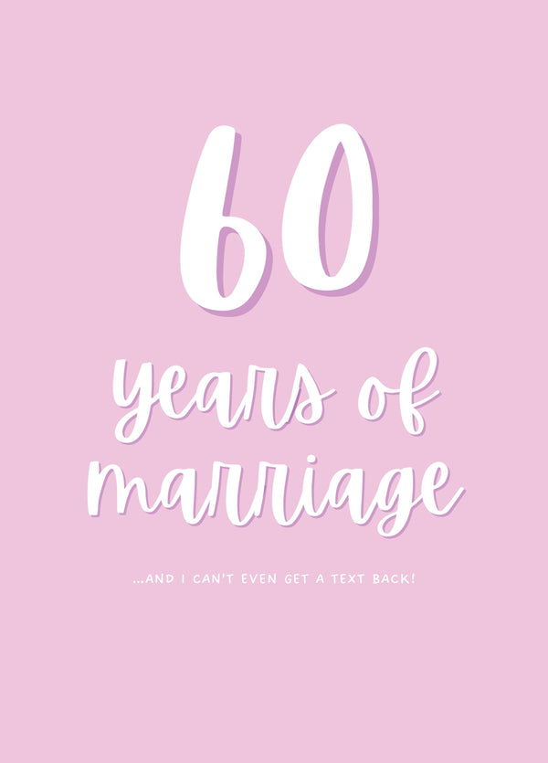 60 Years Of Marriage I Can't Even Get A Text Back Card