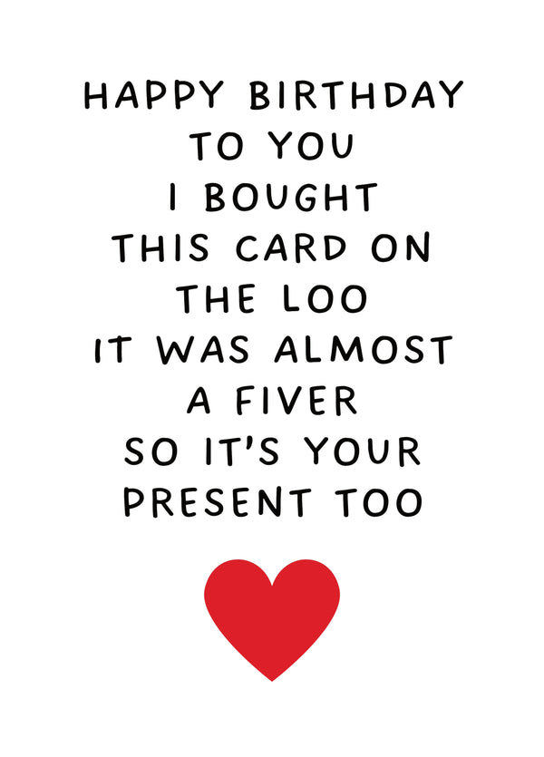 Happy Birthday To You, I Bought This Card On The Loo