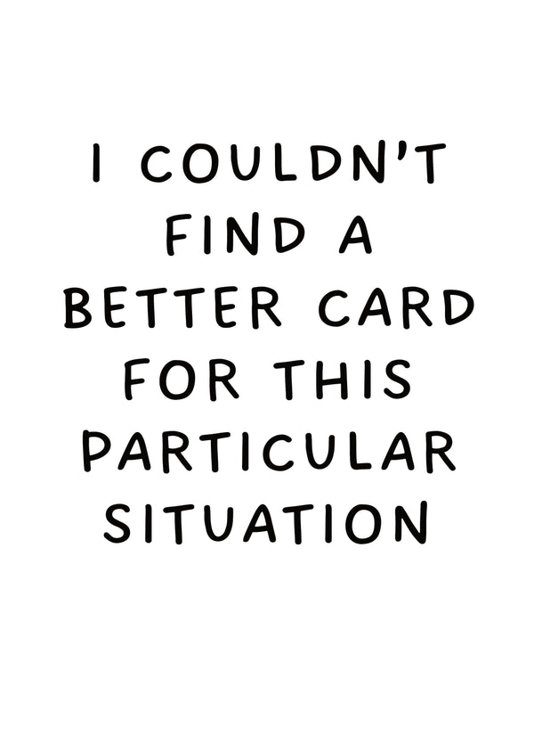 I Couldn't Find A Better Card