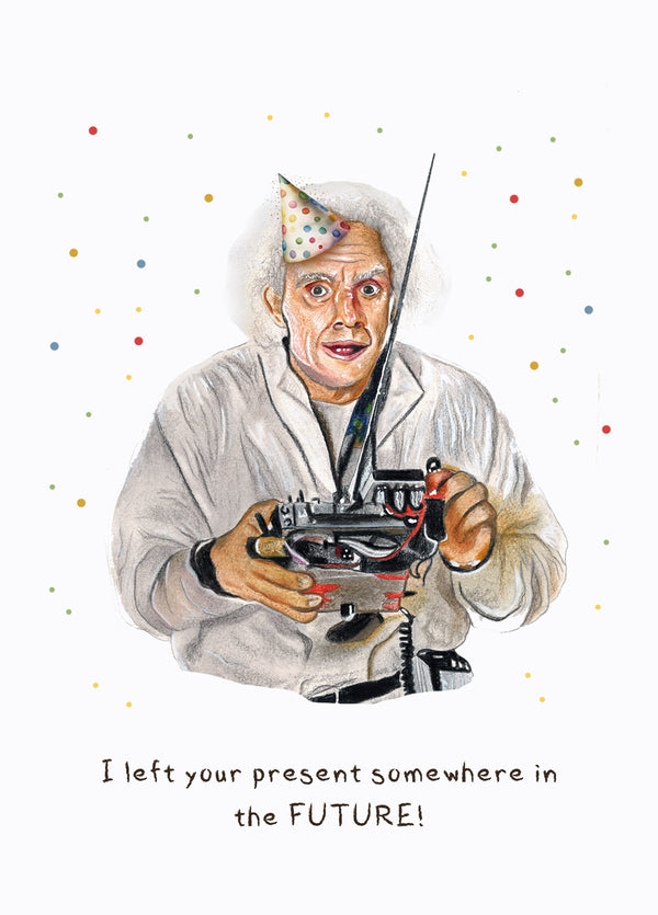 I Left Your Present Somewhere In The Future Card
