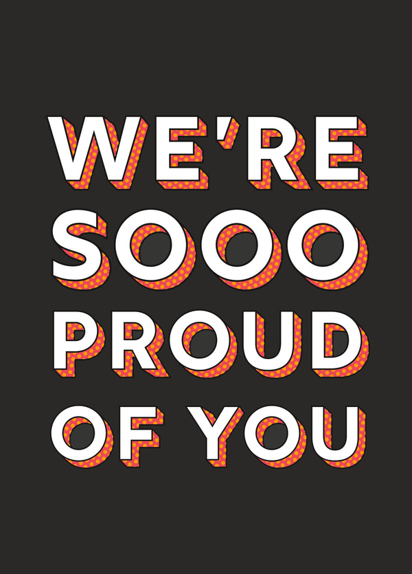 We're Sooo Proud Of You Card