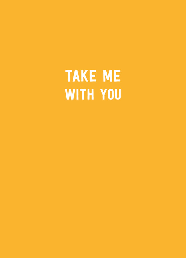 Take Me With You Card