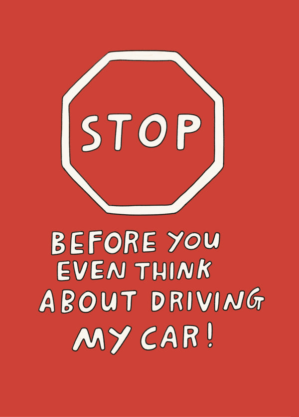Stop Before You Even Think About Driving My Car Card