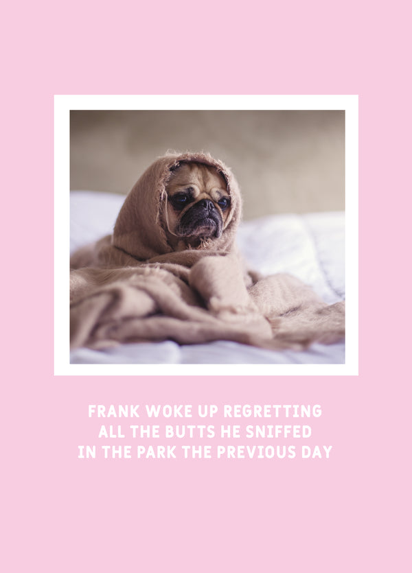 Frank The Pug All The Butts He Sniffed Card
