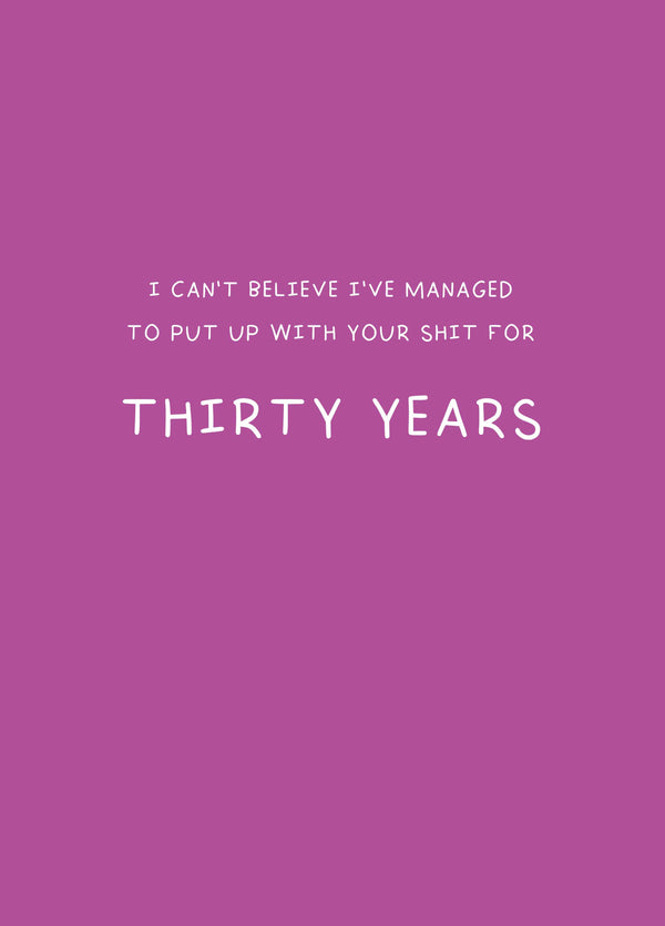 Put Up With Your Shit For Thirty Years Card