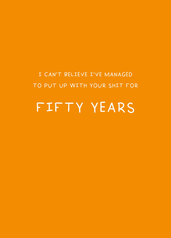 Put Up With Your Shit For Fifty Years Card