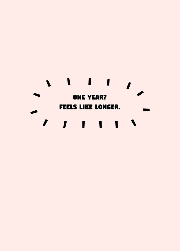 One Year Feels Like Longer Card