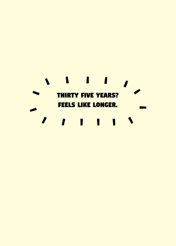 Thirty Five Years Feel Like Longer Card