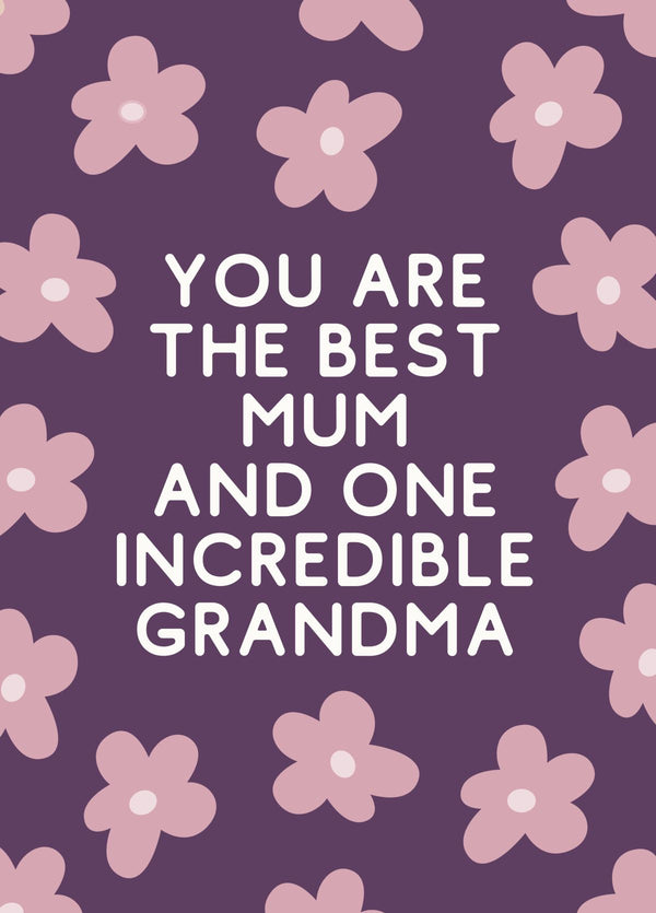 Mother’s Day Card - Best Mum And Incredible Grandma
