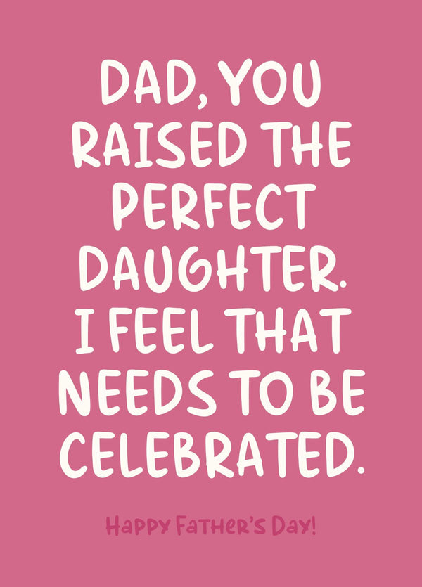 Funny Father’s Day Card - You Raised The Perfect Daughter