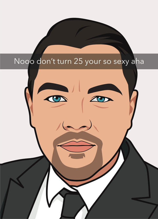 Nooo Don't Turn 25