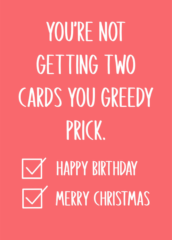 You're Not Getting Two Cards December Birthday Card