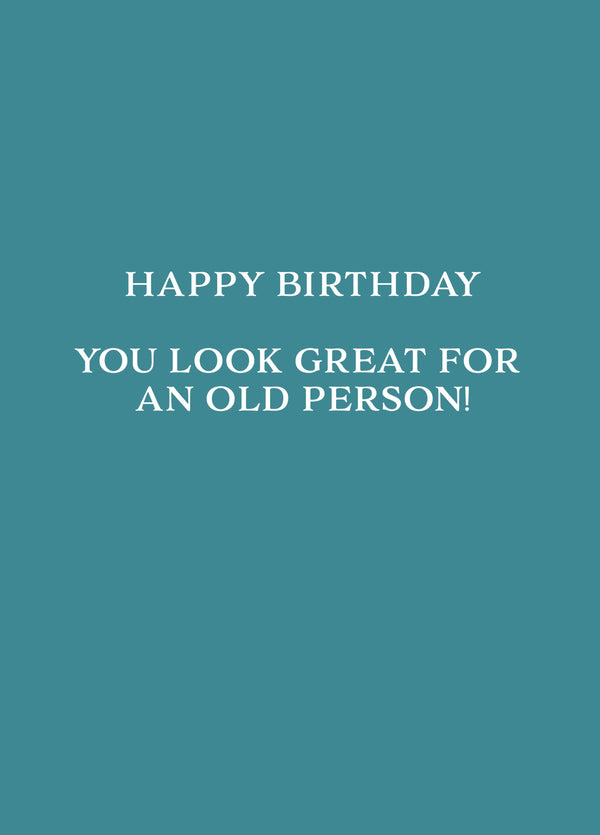 You Look Great For An Old Person Card