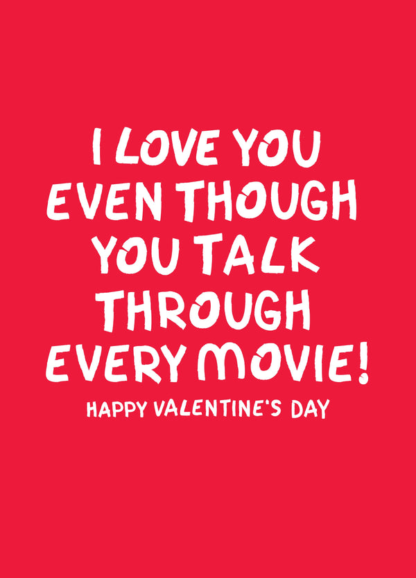 I Love You Even Though You Talk Through Movies! Card