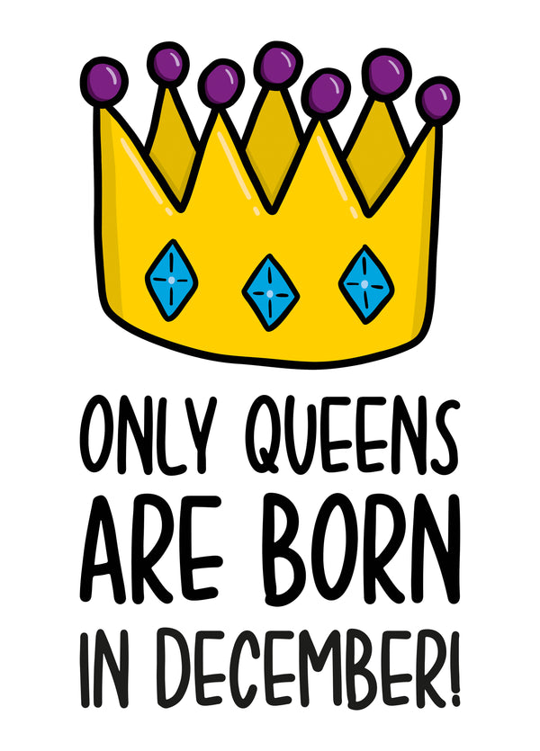 Queen December Birthday Card
