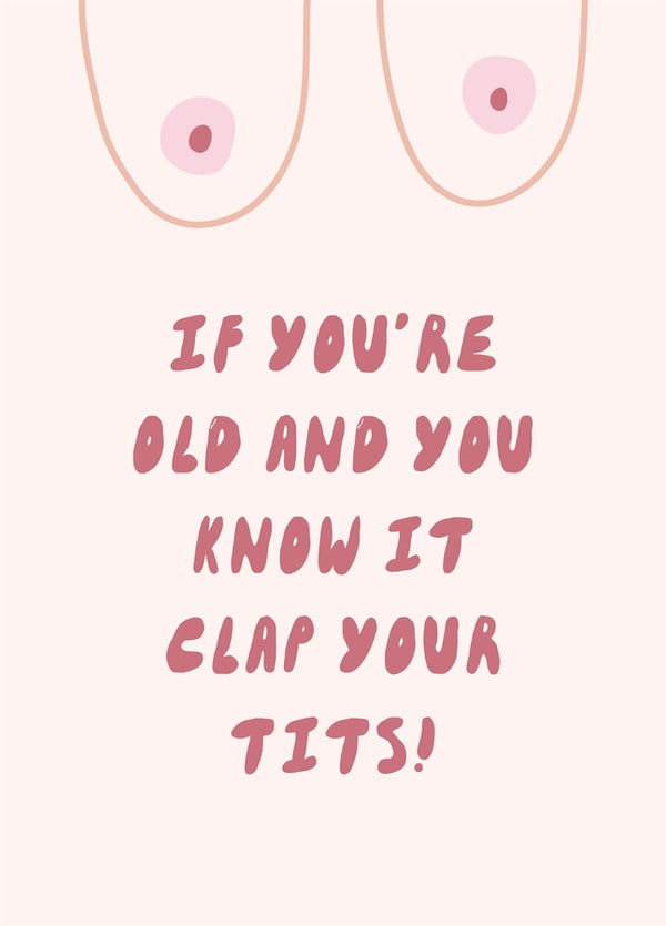 If You're Old & You Know It Clap Your Tits