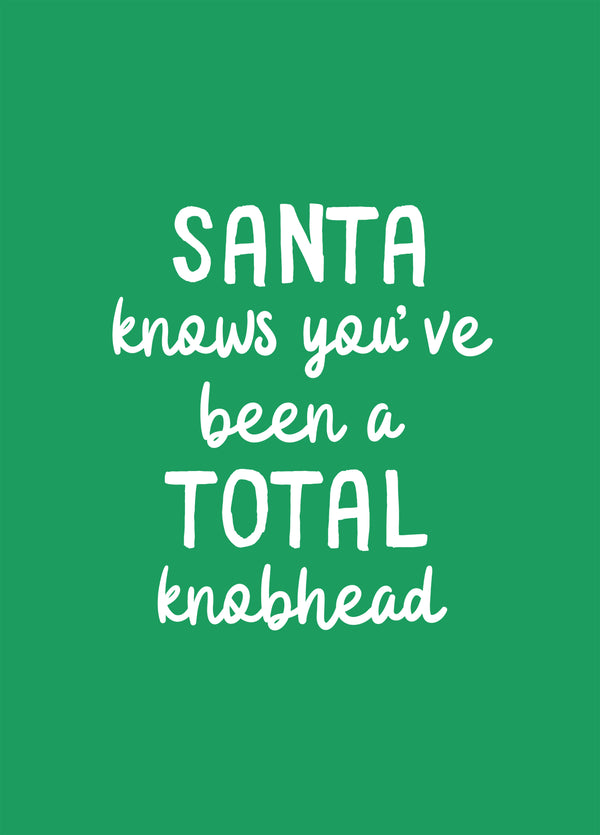 Santa Knows You've Been A Knob