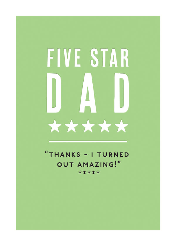 Five Star Dad. Thanks - I Turned Out Amazing! Card
