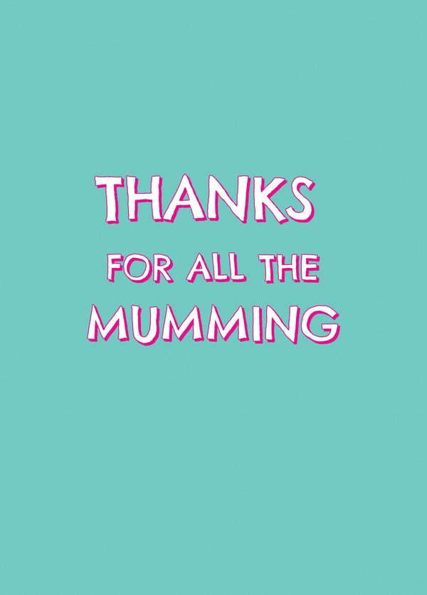 Thanks For The Mumming Type Card