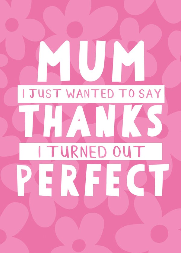 Turned Out Perfect Mother's Day Card