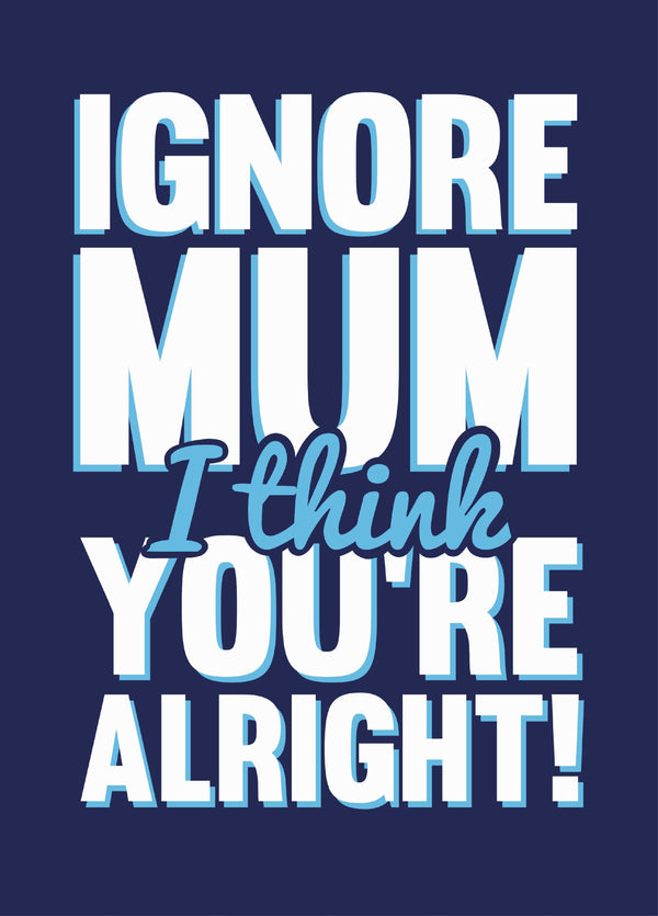 I Think You're Alright Father's Day Card